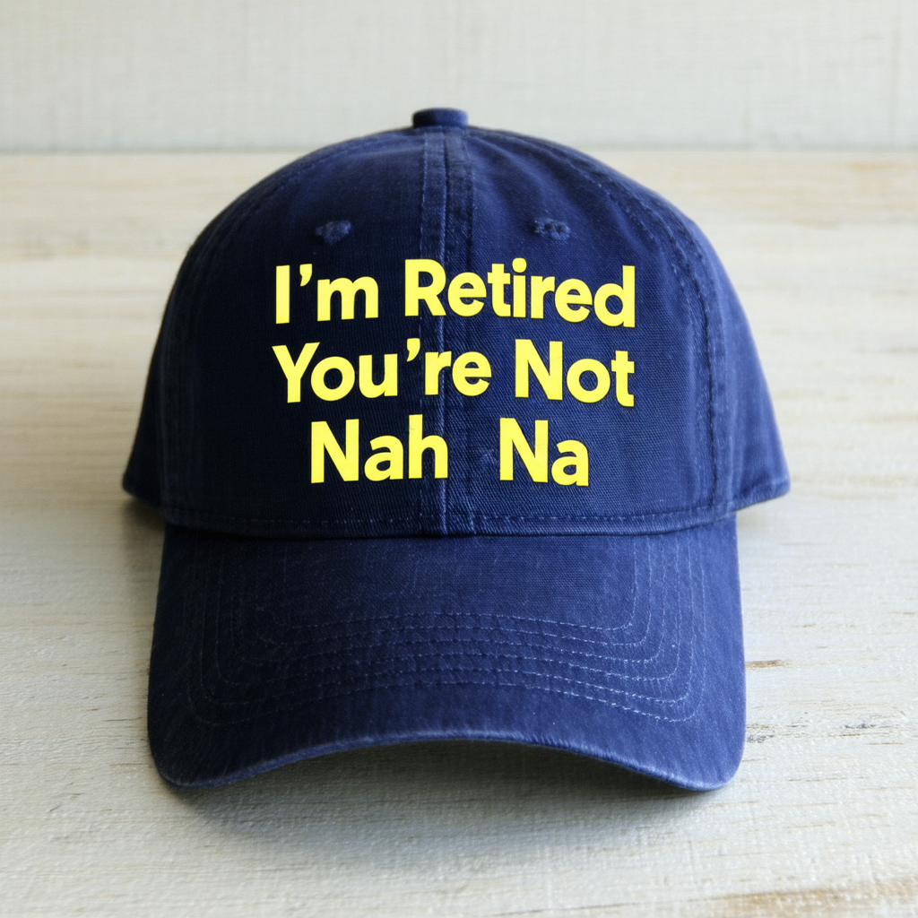 CafePress I'm Retired You're Not Nah Na Cap Baseball Cap