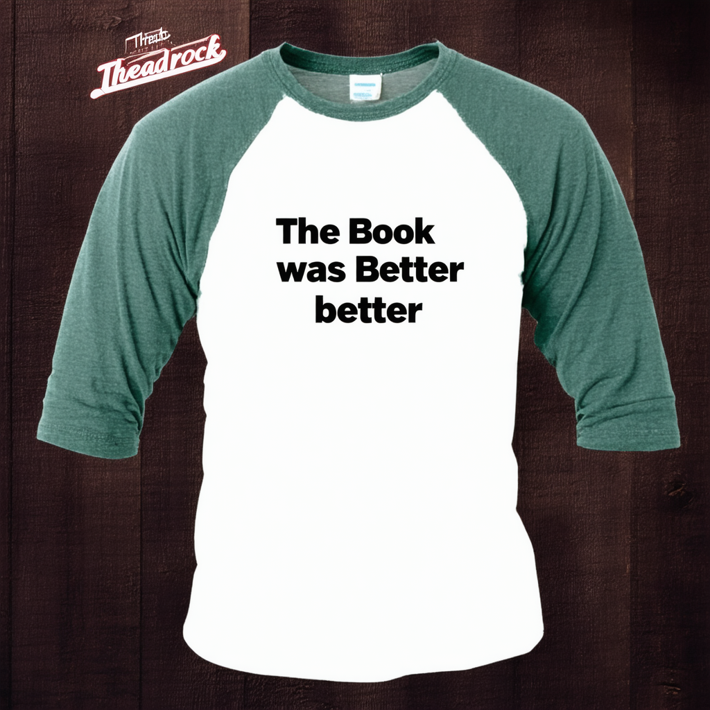 Threadrock The Book was Better Unisex Raglan T-Shirt