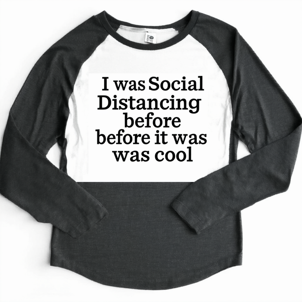 Women's I was Social Distancing Before It was Cool Raw-Edge Raglan Shirt